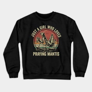 Just A Girl Who Loves Praying Mantis Cute Insect Lover Crewneck Sweatshirt